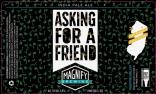 Magnify Brewing - Asking For a Friend 0 (415)